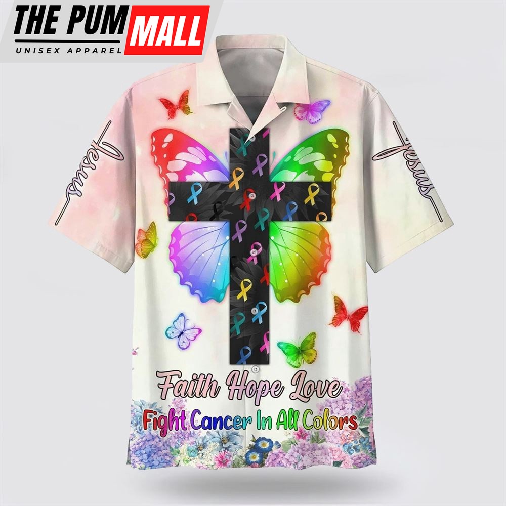 Christian Hawaiian Shirt, Faith Hope Love Fight Cancer In All Colors Hawaiian Shirt, Religion Hawaiian Shirt
