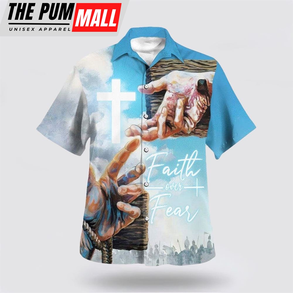 Christian Hawaiian Shirt, Faith Over Fear Bible Verse Jesus Hand Nails Hawaiian Shirt, Religion Hawaiian Shirt
