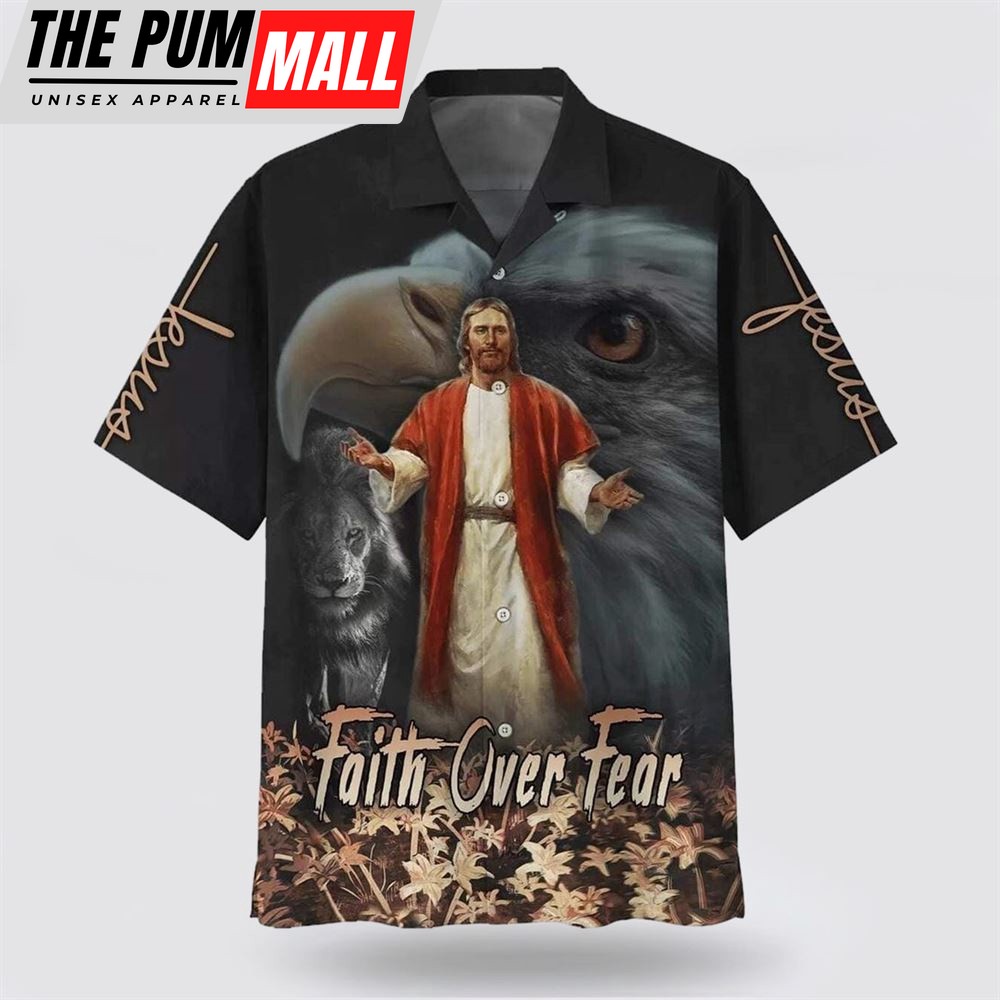 Christian Hawaiian Shirt, Faith Over Fear Jesus Lion Eagle Hawaiian Shirt, Religion Hawaiian Shirt