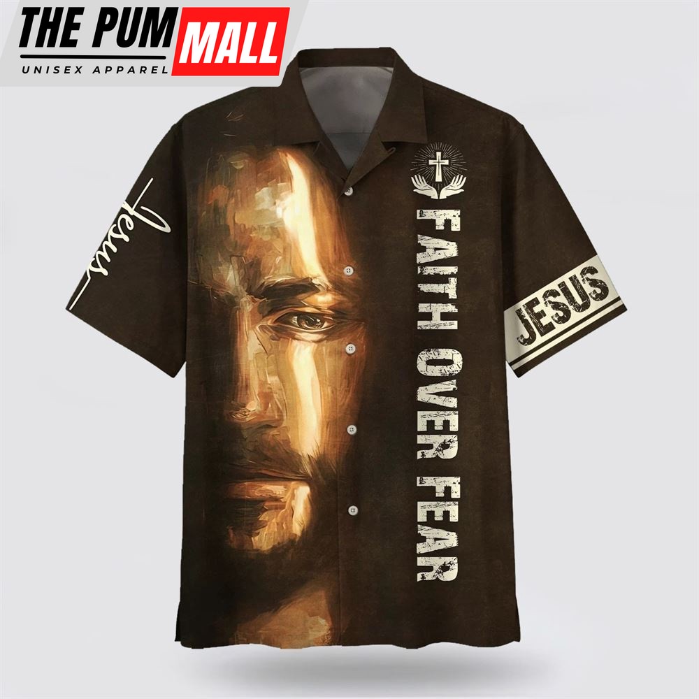 Christian Hawaiian Shirt, Faith Over Fear Jesus Portrait Hawaiian Shirt, Religion Hawaiian Shirt