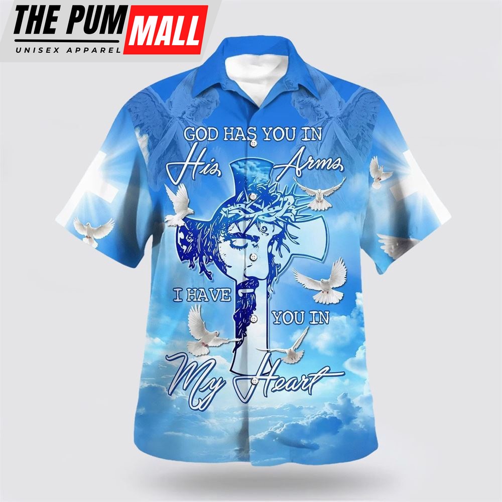 Christian Hawaiian Shirt, God Has You In His Arms I Have You In My Heart Hawaiian Shirt, Religion Hawaiian Shirt