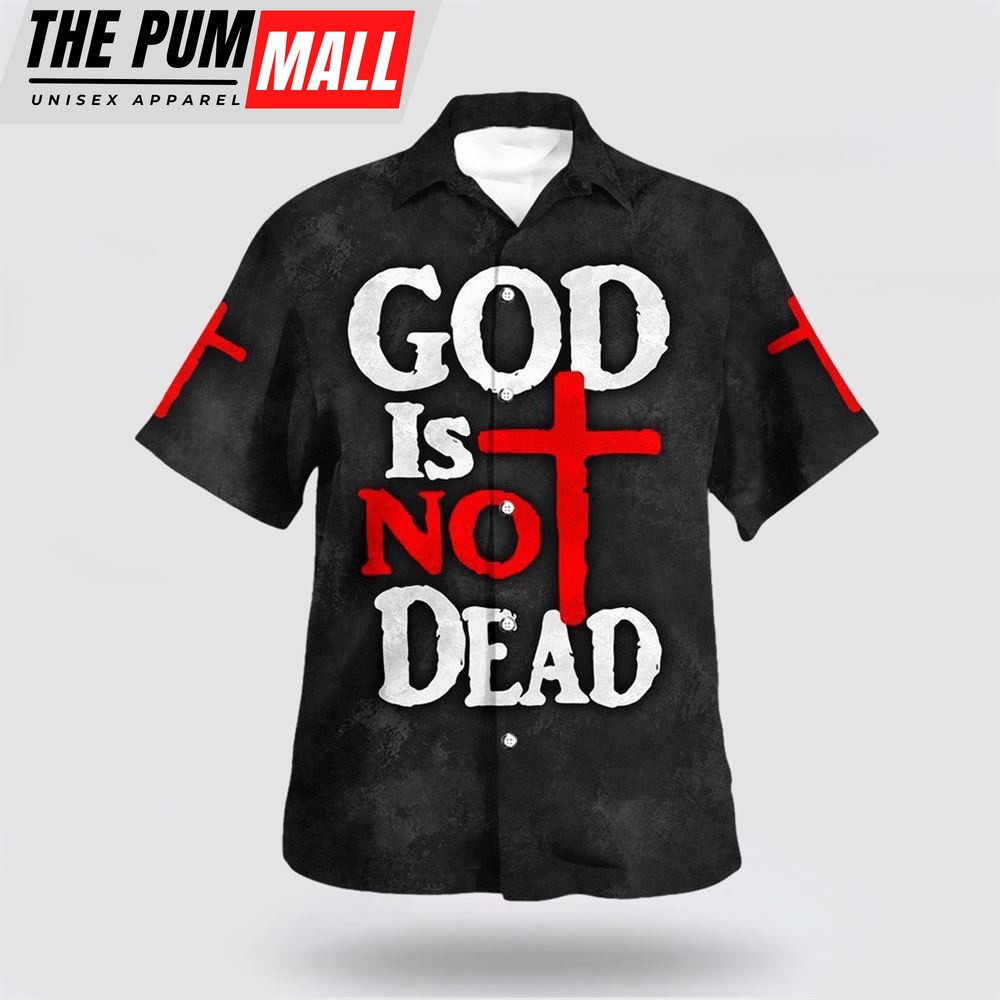 Christian Hawaiian Shirt, God’s Not Dead Hawaiian Shirt, Religion Hawaiian Shirt