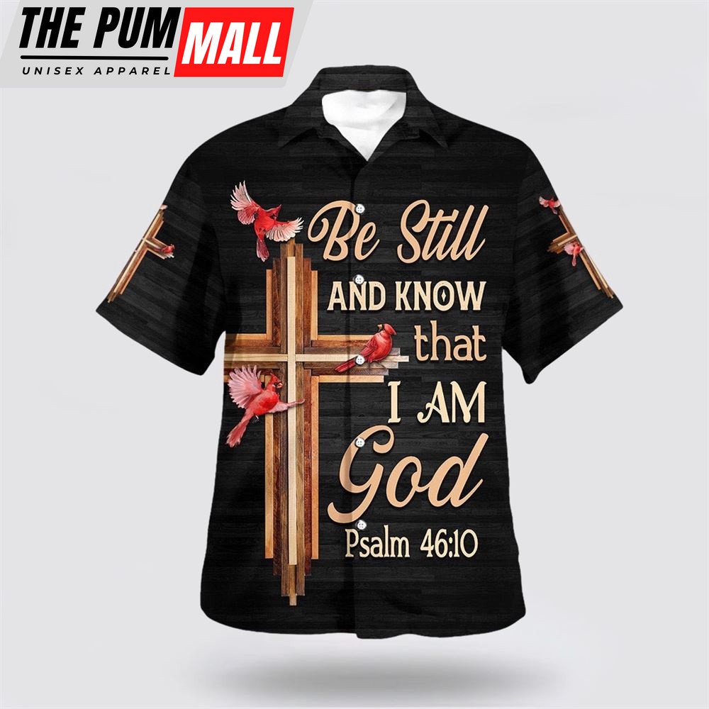 Christian Hawaiian Shirt, Hummingbird Be Still And Know That I Am God Hawaiian Shirt, Religion Hawaiian Shirt