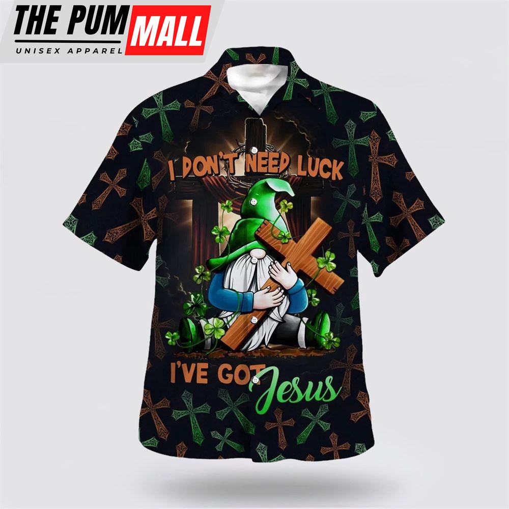 Christian Hawaiian Shirt, I Don’t Need Luck I’ve Got Jesus Gnome Patrick Day Hawaiian Shirt, Religion Hawaiian Shirt