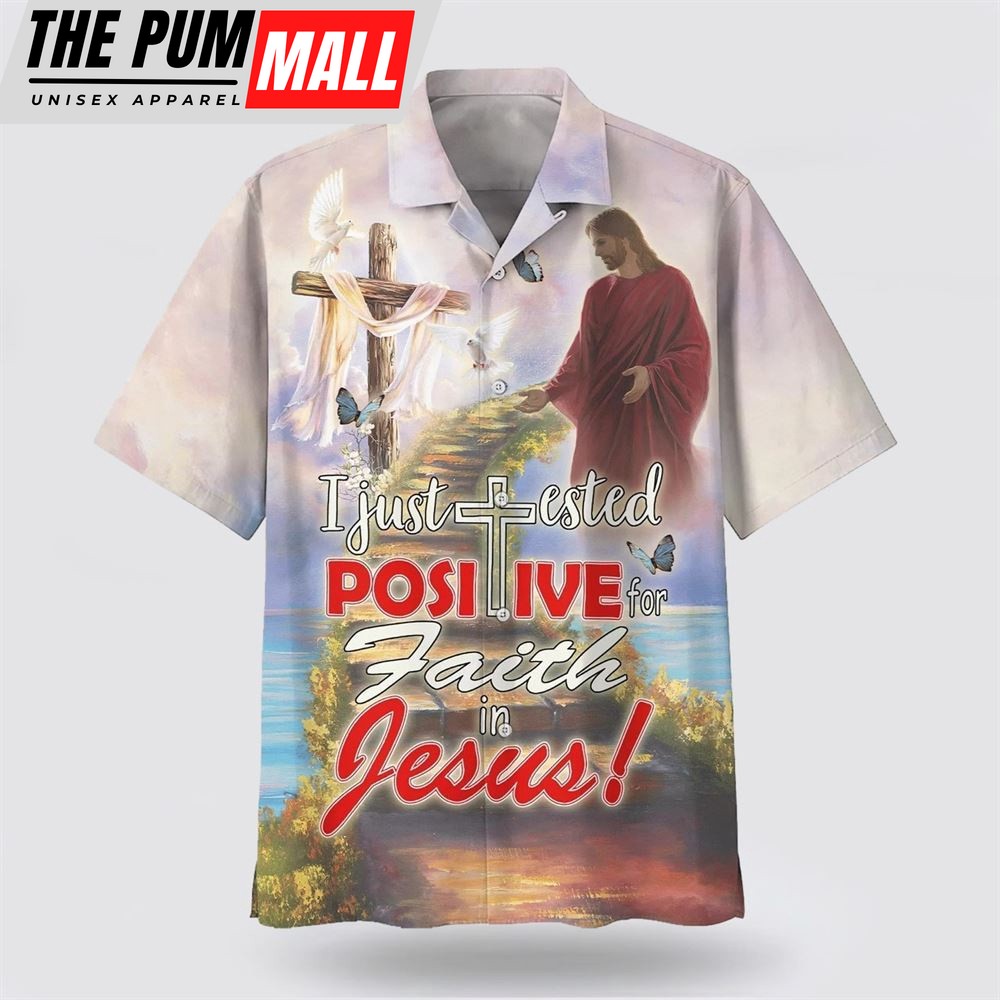 Christian Hawaiian Shirt, I Just Tested Positive For Faith In Jesus Hawaiian Shirt, Religion Hawaiian Shirt