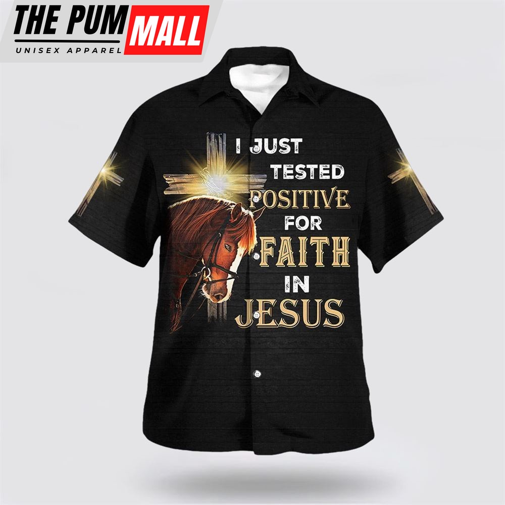 Christian Hawaiian Shirt, I Just Tested Positive For Faith In Jesus Horse Christian Cross Hawaiian Shirt, Religion Hawaiian Shirt