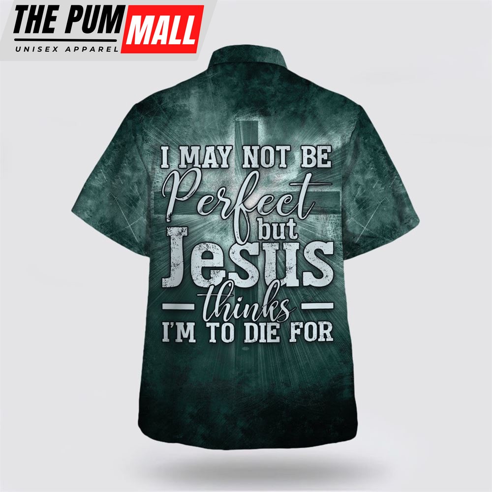 christian-hawaiian-shirt-i-may-not-be-perfect-but-jesus-thinks-im-to-die-for-1-u6172fm2 Christian Hawaiian Shirt, I May Not Be Perfect But Jesus Thinks I’m To Die For 1 Hawaiian Shirt, Religion Hawaiian Shirt