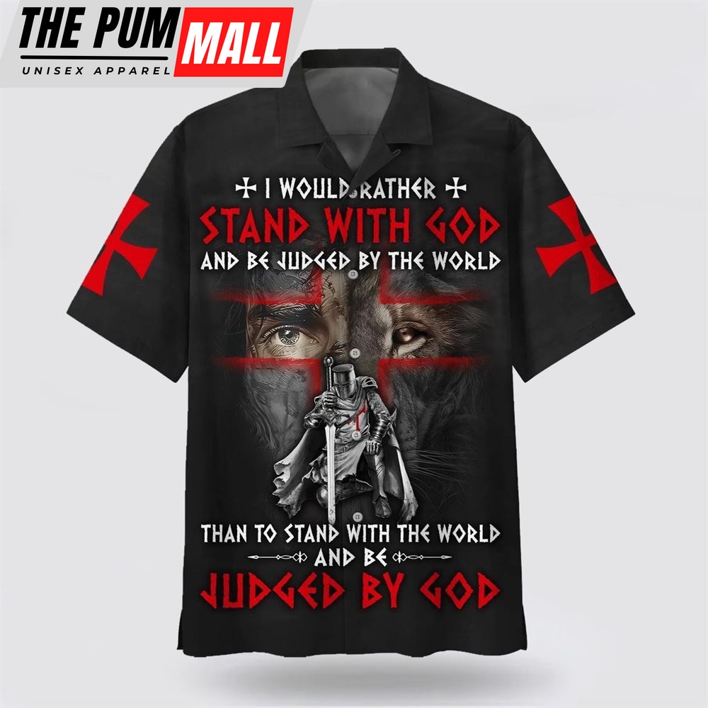 Christian Hawaiian Shirt, I Would Rather Stand With God And Be Judged By The World Hawaiian Shirt, Religion Hawaiian Shirt