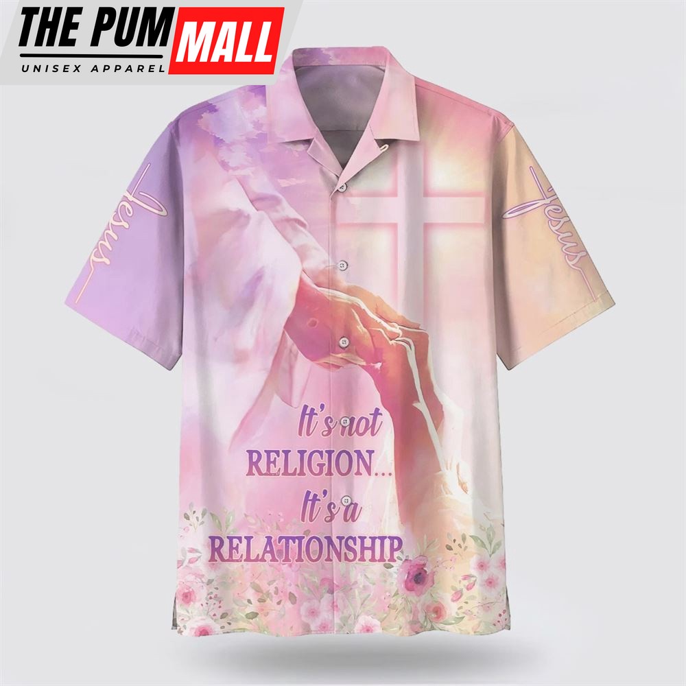 Christian Hawaiian Shirt, It’s Not Religion It’s A Relationship Hawaiian Shirts, Religion Hawaiian Shirt
