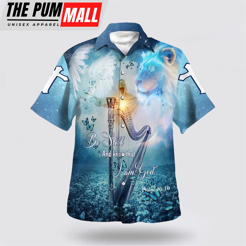Christian Hawaiian Shirt, Jesus Be Still And Know That I Am God Hawaiian Shirt, Religion Hawaiian Shirt