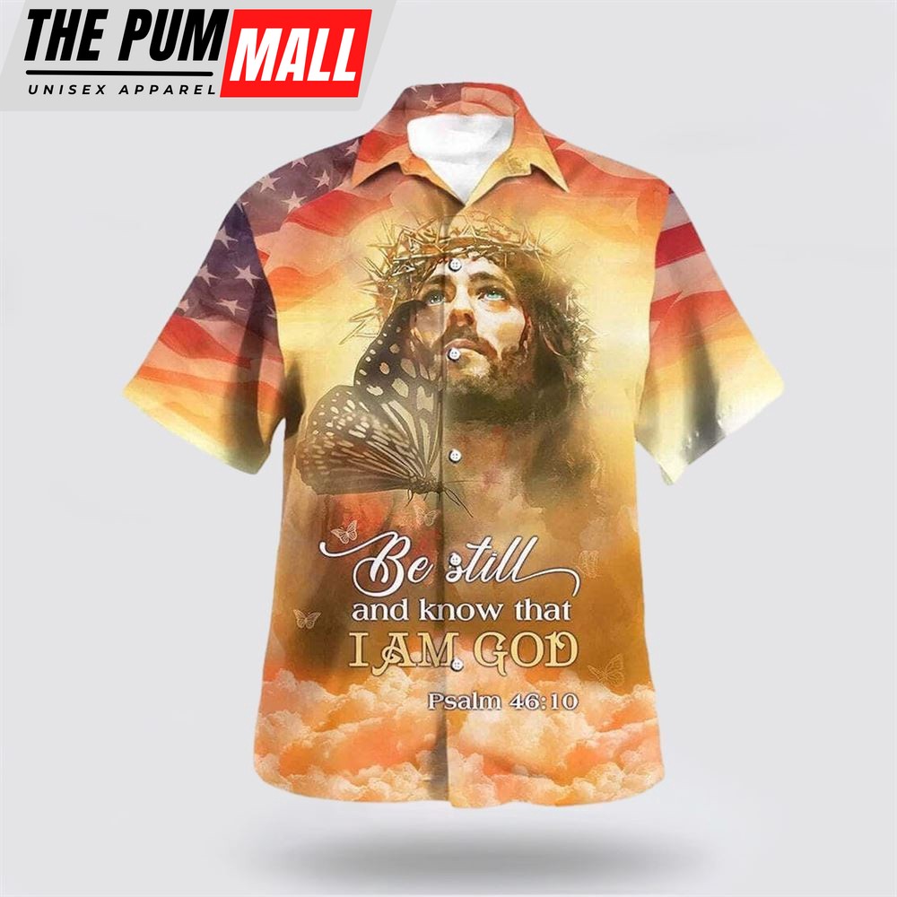Christian Hawaiian Shirt, Jesus Bible Verse Christ Be Still And Know That I Am God Hawaiian Shirt, Religion Hawaiian Shirt
