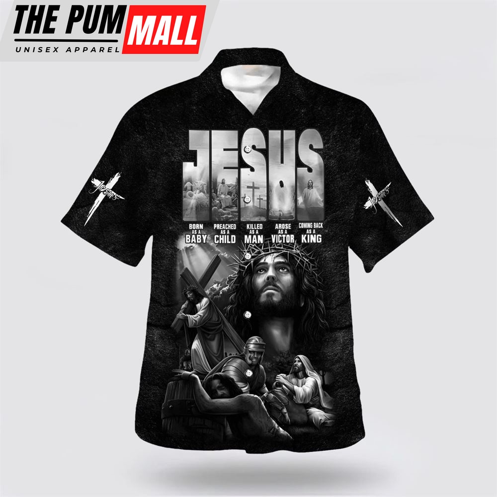 Christian Hawaiian Shirt, Jesus Born As A Baby Preached As A Child Hawaiian Shirt, Religion Hawaiian Shirt