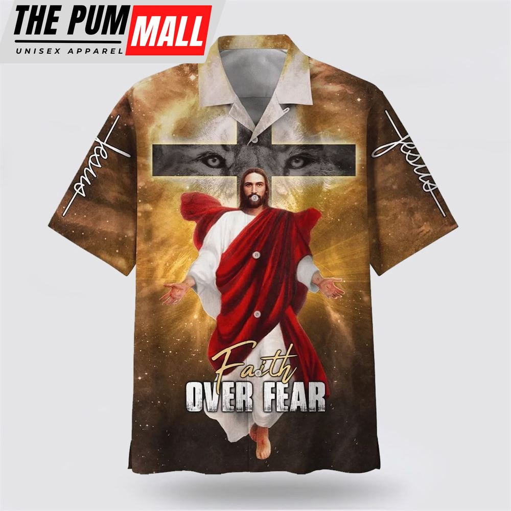 Christian Hawaiian Shirt, Jesus Christ Cross Faith Over Fear Hawaiian Shirt, Religion Hawaiian Shirt