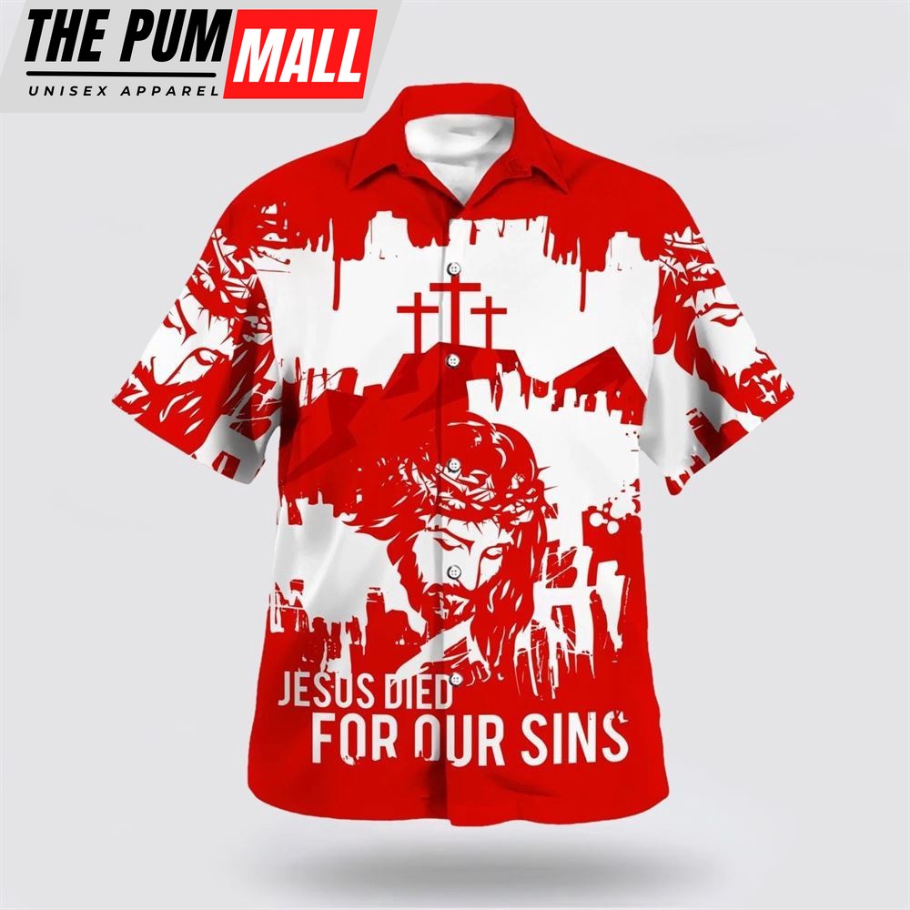 Christian Hawaiian Shirt, Jesus Died For Our Sins Hawaiian Shirt, Christian Clothing Hawaii
