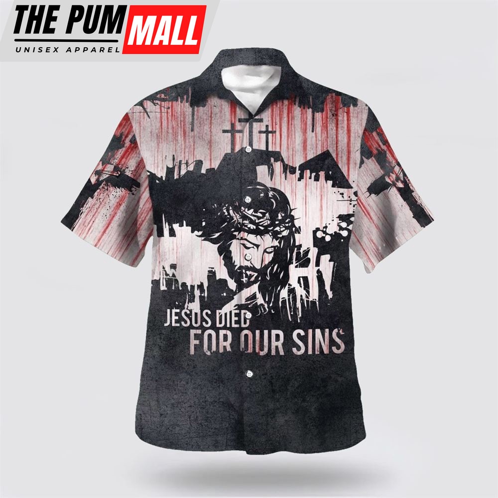 Christian Hawaiian Shirt, Jesus Died For Our Sins Hawaiian Shirts, Christian Clothing Hawaii