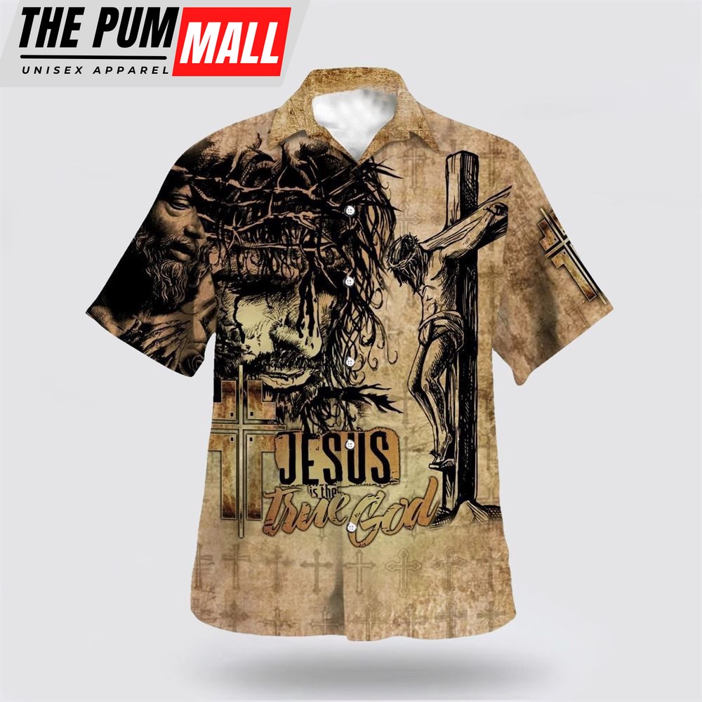 Christian Hawaiian Shirt, Jesus Is The True God Hawaiian Shirt Crucifixion Of Jesus Hawaiian Shirts, Christian Clothing Hawaii