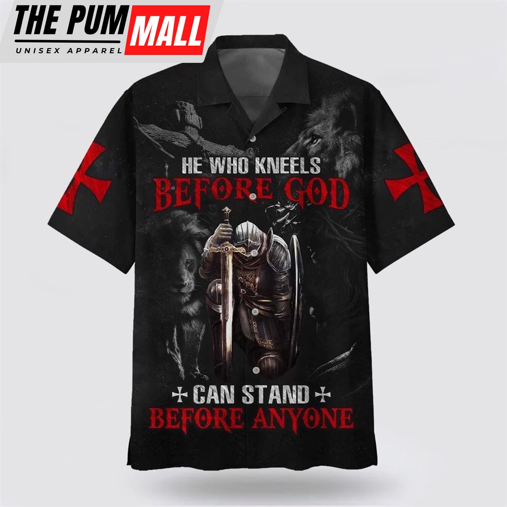 Christian Hawaiian Shirt, Knight Armor Of God Lion He Who Kneels Before God Can Stand Before Anyone Christian Faith, Christian Clothing Hawaii