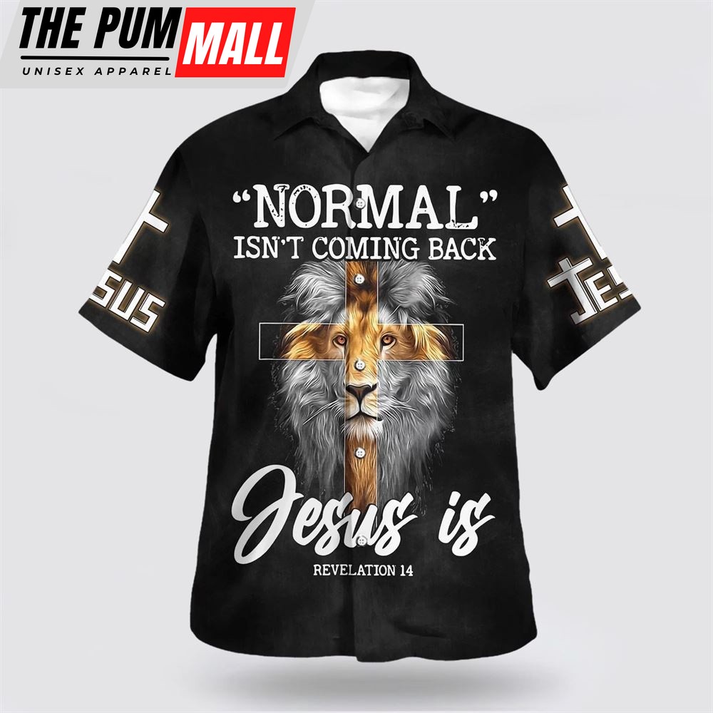 Christian Hawaiian Shirt, Normal Isn’t Coming Back But Jesus Is Cross Christian Hawaiian Shirts, Christian Clothing Hawaii