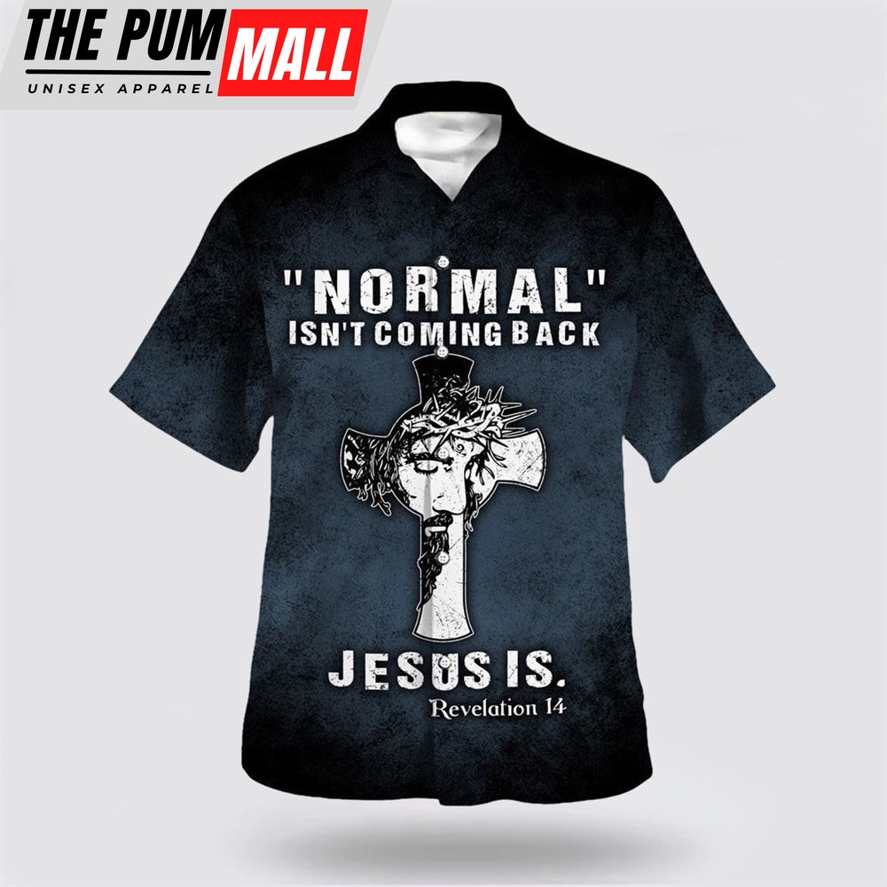 Christian Hawaiian Shirt, Normal Isn’t Coming Back Jesus Is Hawaiian Shirt, Christian Clothing Hawaii