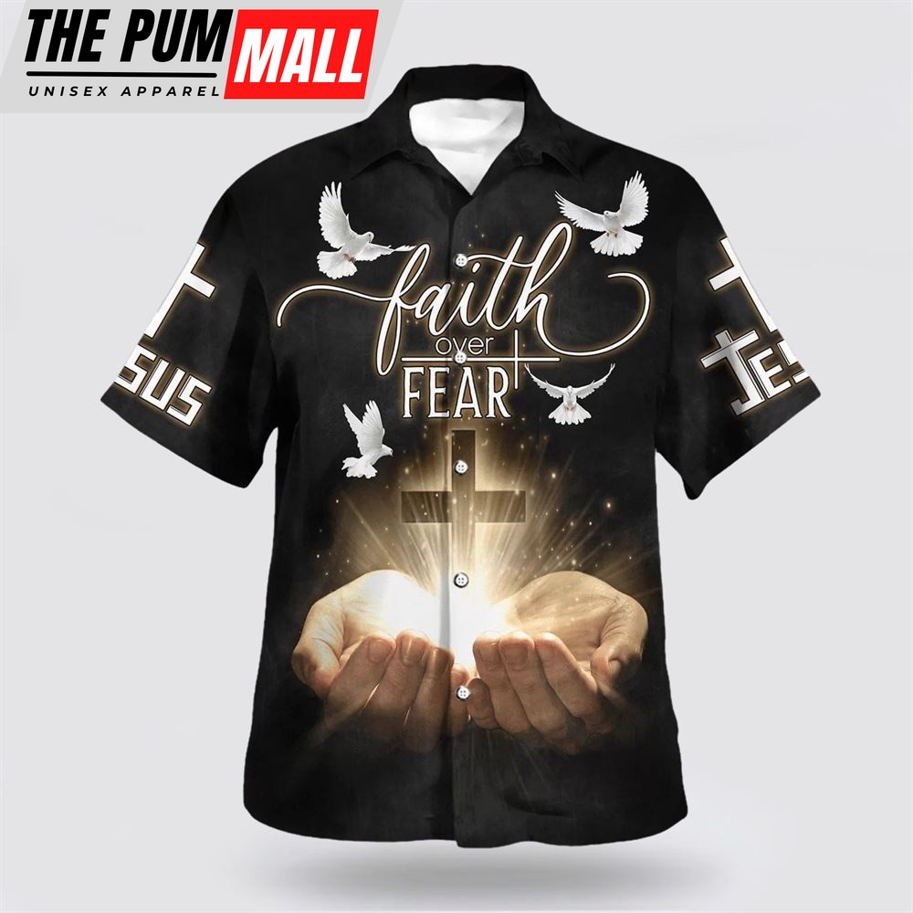 Christian Hawaiian Shirt, Open Hands Holding A Cross Faith Over Fear Hawaiian Shirts, Christian Clothing Hawaii