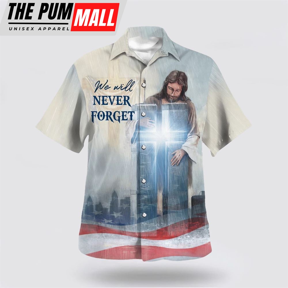 Christian Hawaiian Shirt, We Will Never Forget Jesus Cross Hawaiian Shirt, Christian Clothing Hawaii