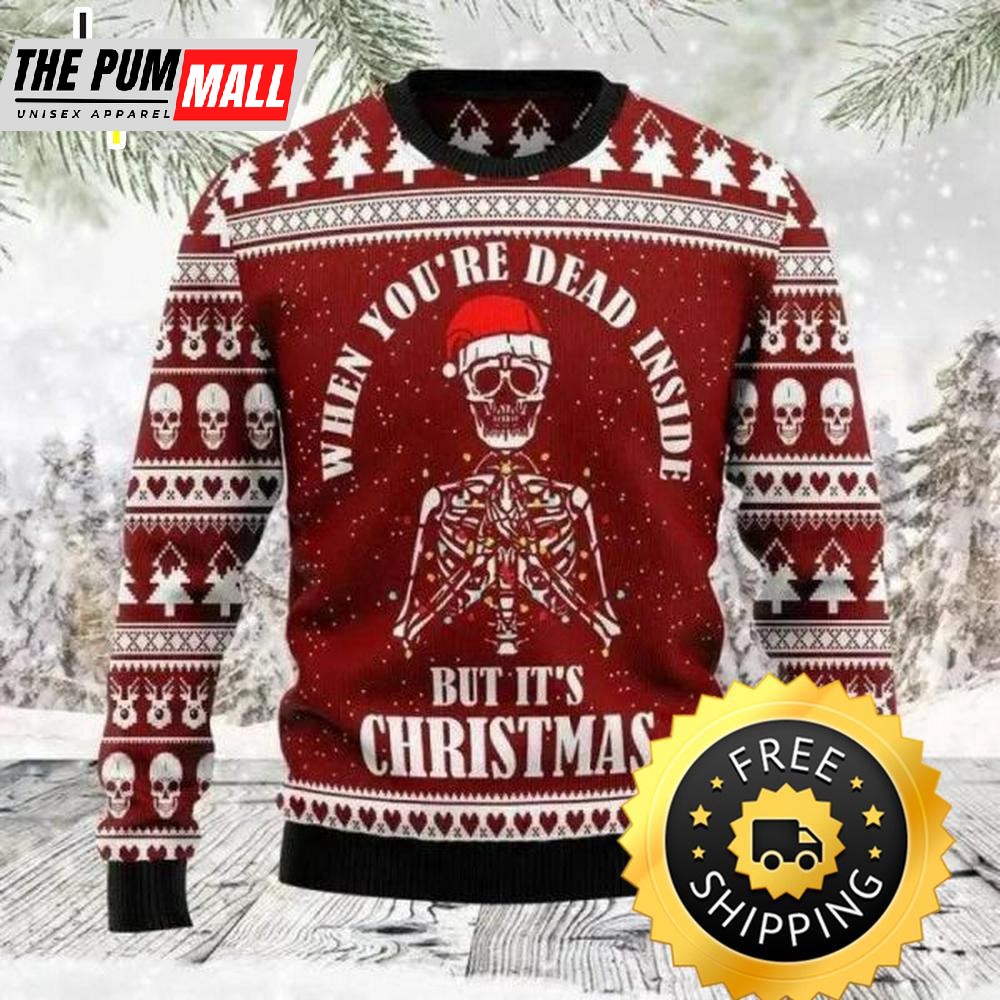 Christmas Sweater With Skull When You Are Dead Inside But It’s Christmas Skull Christams Sweater, Skull Ugly Sweater