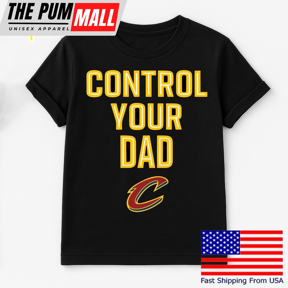Cleveland Cavaliers Control Your Dad T Shirt
