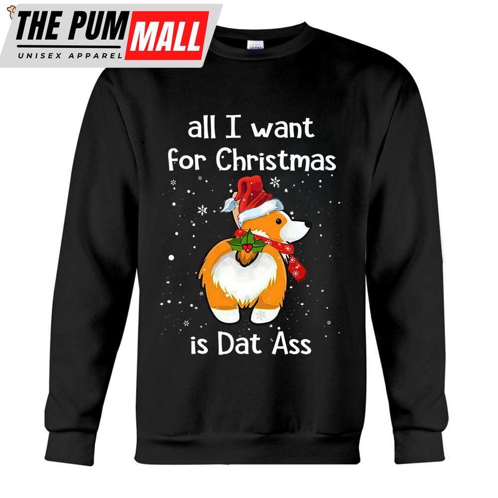 Corgi Santa All I Want For Christmas Is Dat Ass Sweatshirt Xmas Sweaters Funny Corgi Lover Gift