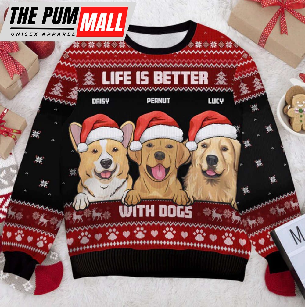 Custom Life Is Better With Dogs Ugly Sweater, Gift For Dog Owner