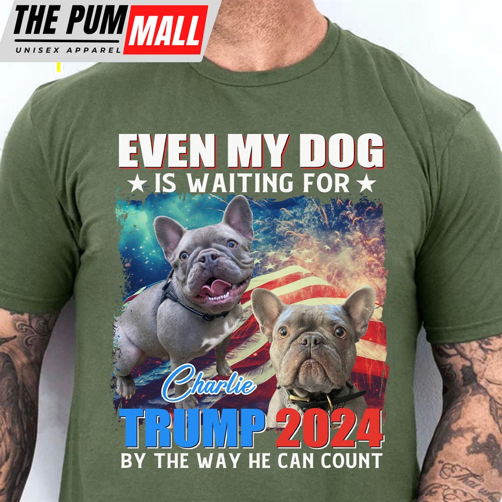 Custom Photo Even My Dogs Are Waiting For Trump 2024 Election 2024 Shirt Personalized with Your Own Dog Cat Pet Photo Shirt