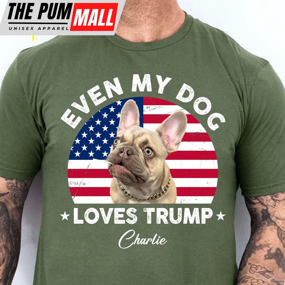 Custom Photo Even My Dogs Love Trump 2024 Election 2024 Shirt Personalized with Your Own Dog Cat Photo Shirt