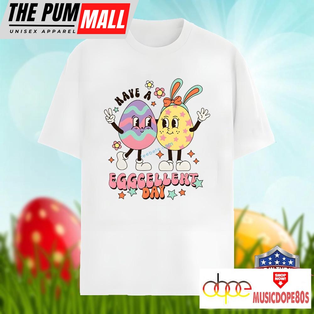 Cute Easter Eggs Have A Eggcellent Day Shirt Holiday
