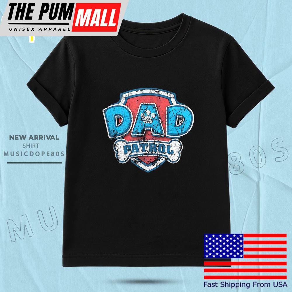 Dad Patrol Father’s Day T Shirt