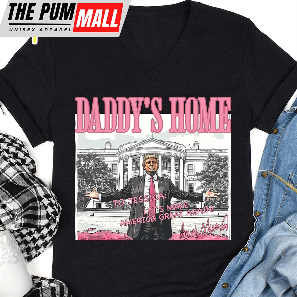 Daddy’s Home Trump Shirt President Donald Trump Autographed Shirt Personalized Custom Trump Dark Shirt