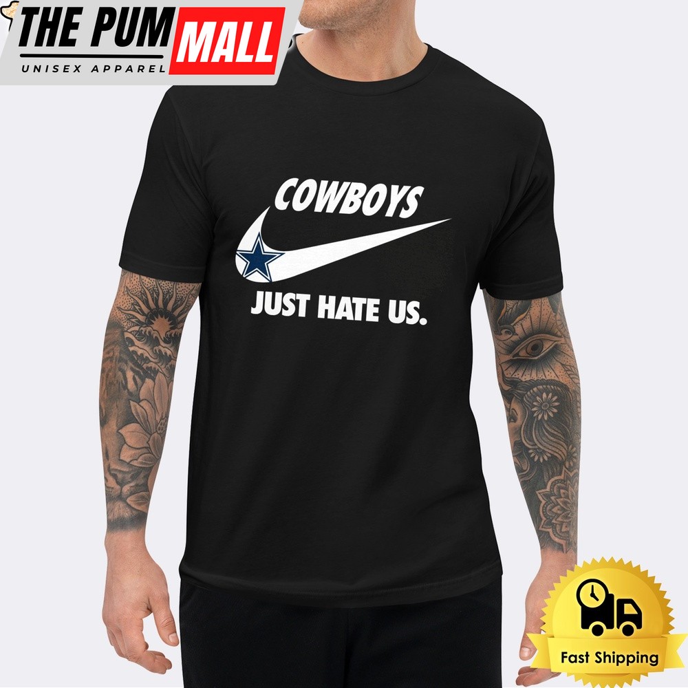 Dallas Cowboys Just Hate Us Unisex T-Shirt