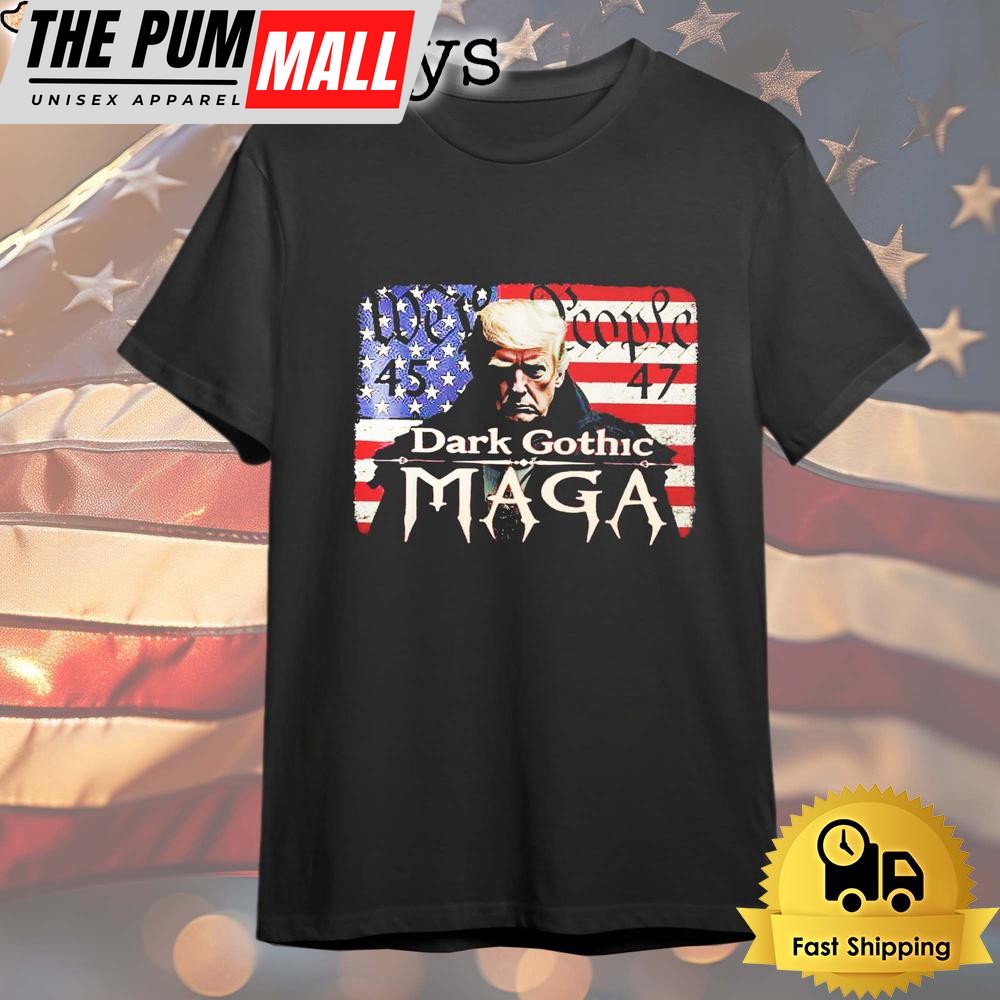 Dark Gothic Maga Donald Trump We People 45 47 T Shirt