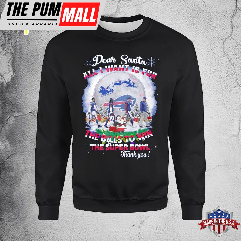 Dear Santa All I Want Is For The Bill To Win Sweatshirt