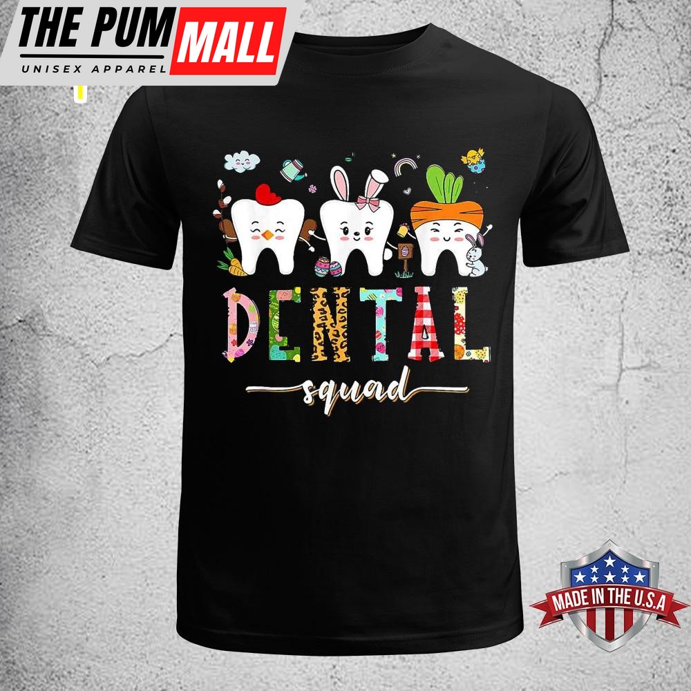 Dental Squad Easter Day Funny Tooth Dental Assistant Dentist Shirt, Best Easter Gifts