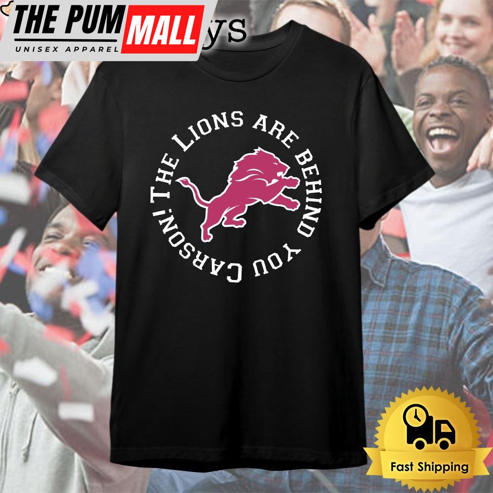 Detroit Lions Behind You Carson The Lions T Shirt