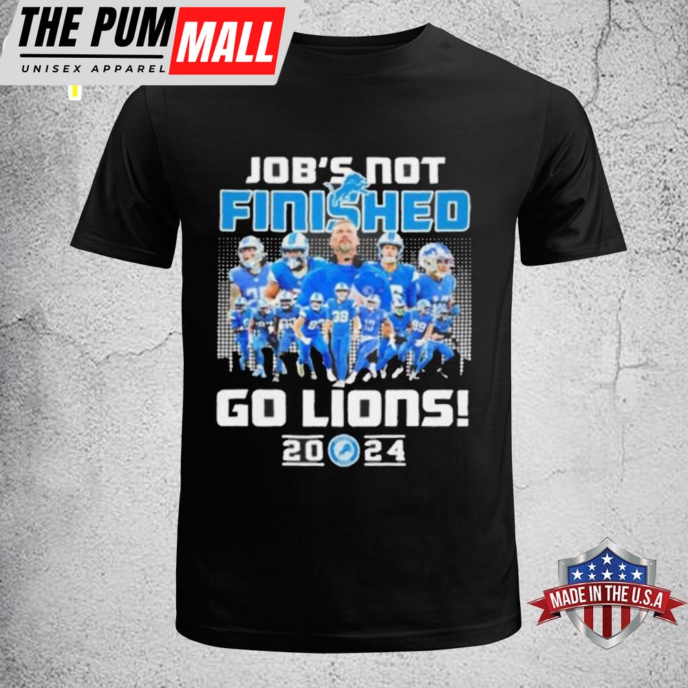 Detroit Lions Job’s Not Finished Go Lions 2024 Unisex T-Shirt