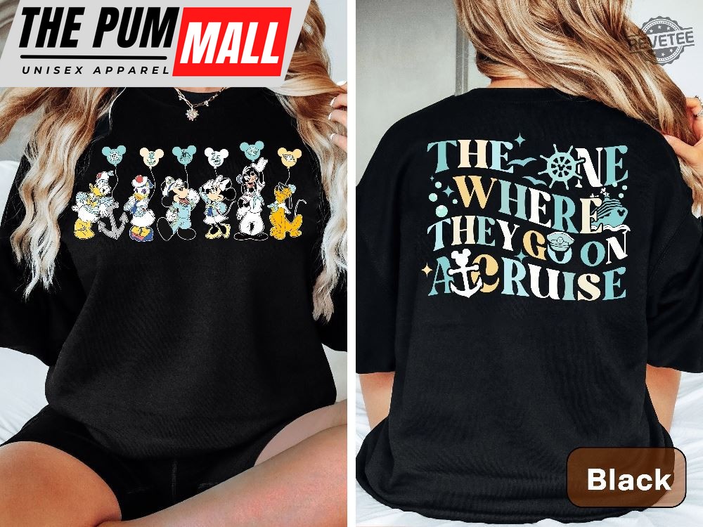 Disney Cruise Family Shirts Mickey And Friends Cruise Shirt Disney Cruise 2024 The One Where They Go On A Cruise Family Trip Shirt Unique