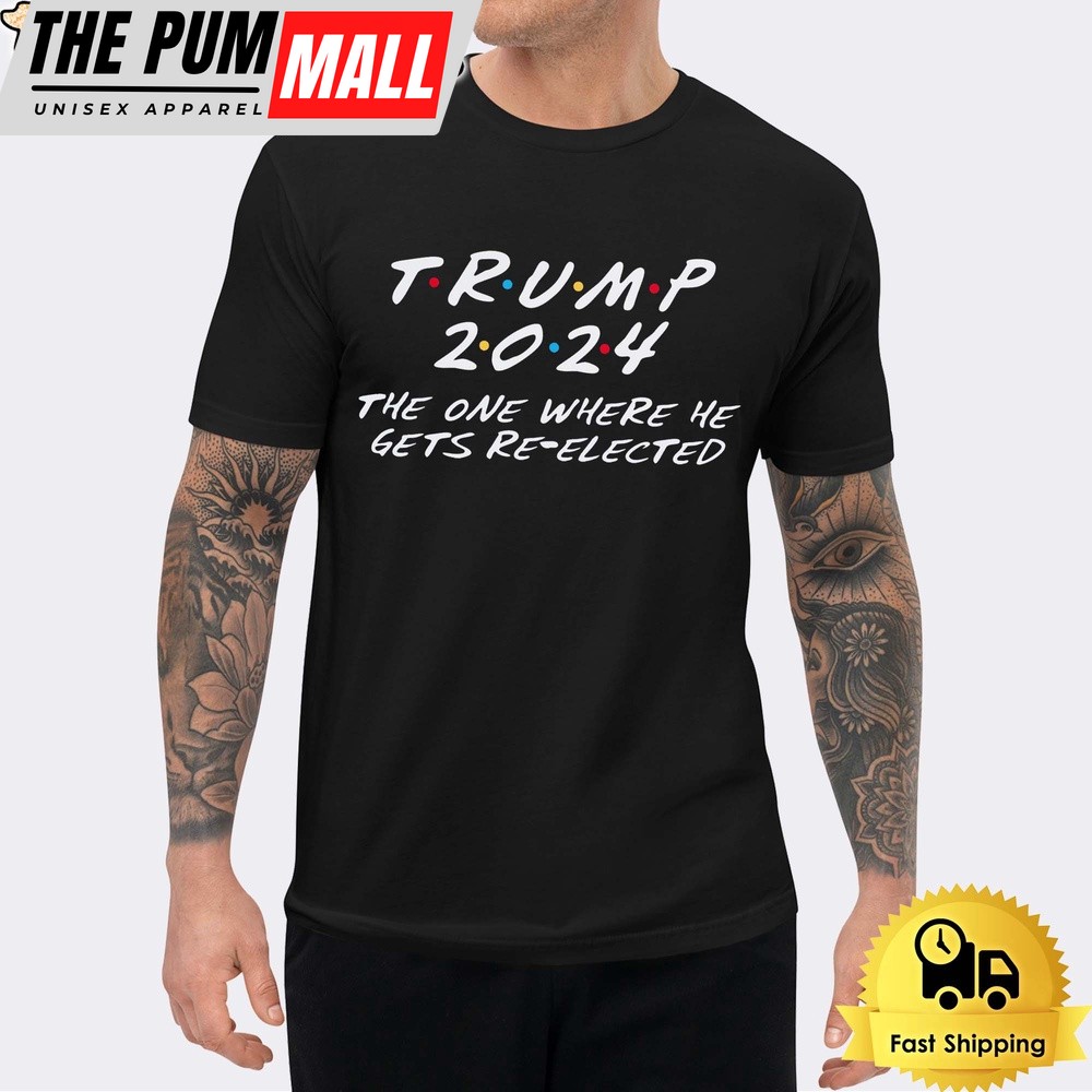 Donald Trump 2024 The One Where He Gets Re-Elected Unisex T-Shirt