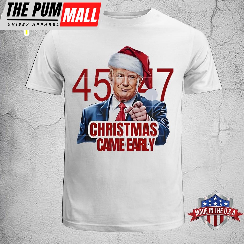 Donald Trump 45 47 Christmas Came Early Unisex T-Shirt