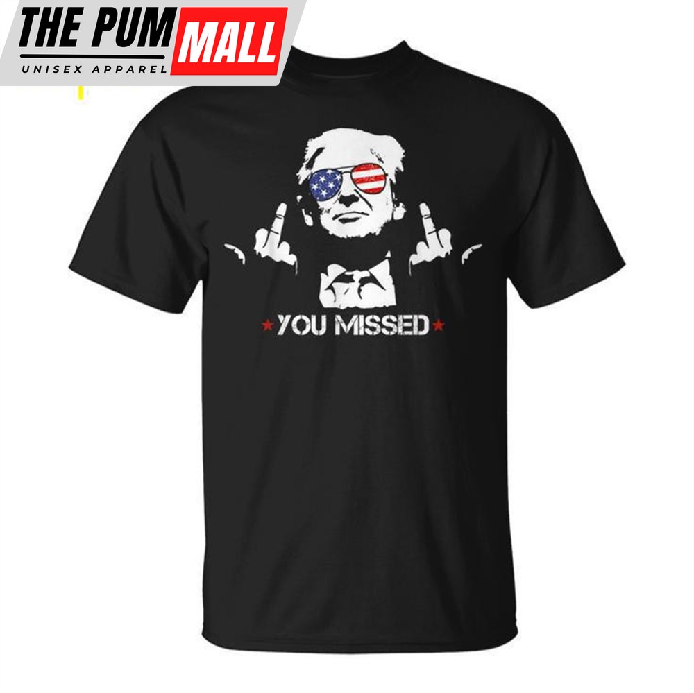 Donald Trump 45 47 Fist Pump Middle Finger You Missed 2024 Unisex T-shirt