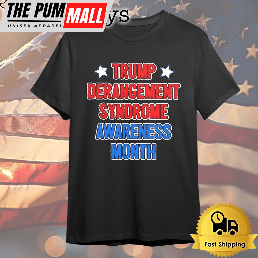 Donald Trump Derangement Syndrome Awareness Month T Shirt