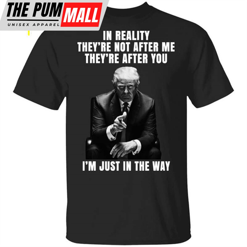 Donald Trump Im Just In The Way T-shirt