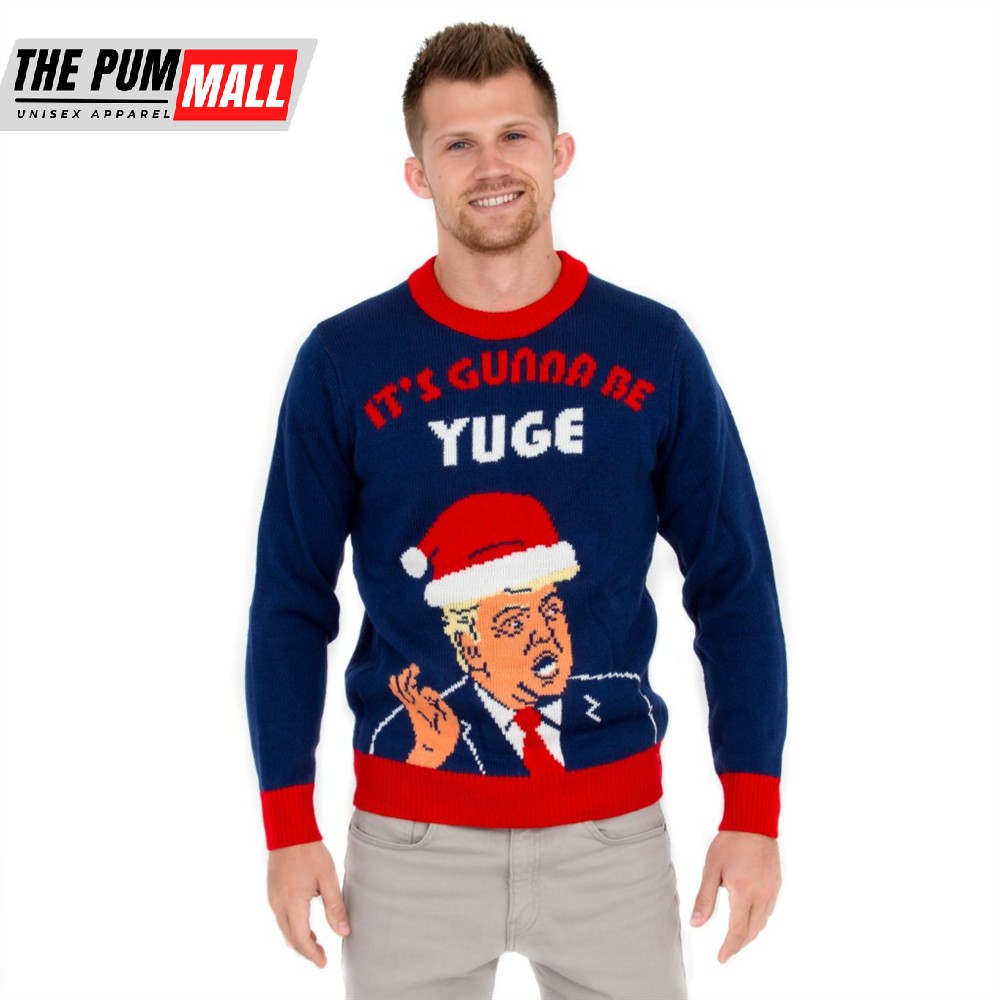 Donald Trump It is Gunna Be Yuge Christmas Sweater