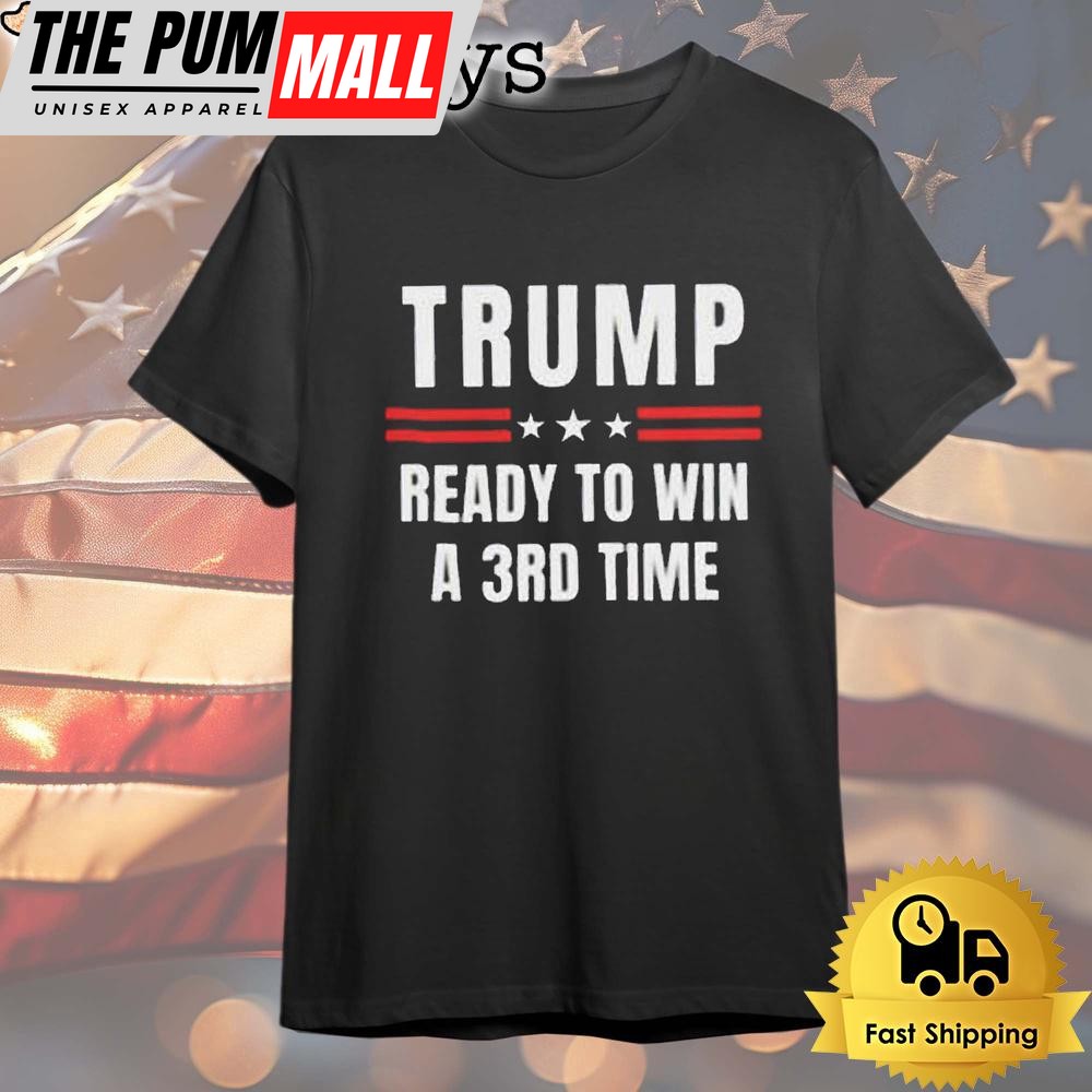 Donald Trump Ready To Win A 3rd Time Election Day T Shirt