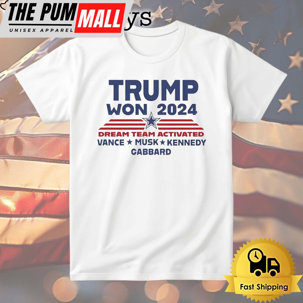 Donald Trump Won 2024 Dream Team Activated T Shirt