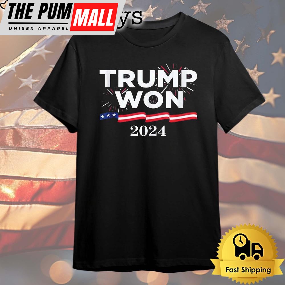 Donald Trump Won 2024 T Shirt